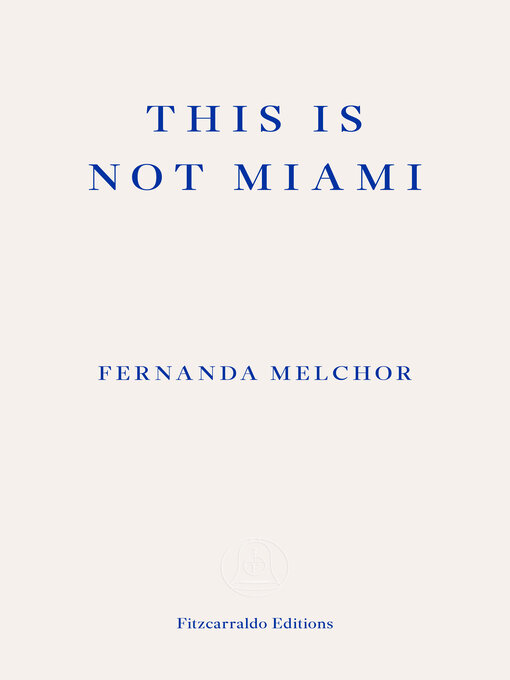 Title details for This is Not Miami by Fernanda Melchor - Available